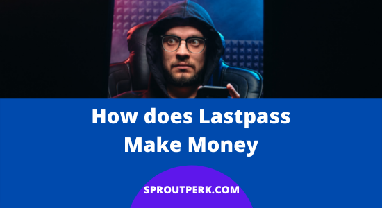 How Does Lastpass Make Money— Lastpass Business Model