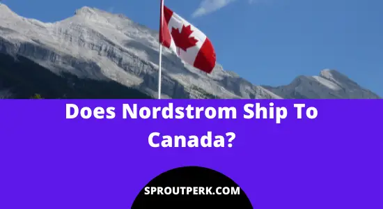 Does Nordstrom Ship To Canada? (All You Need to Know)